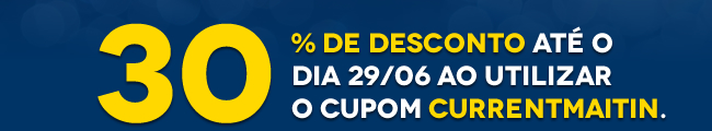 30% desconto até o dia 29/06 ao utilizar o cupom CURRENTMAITIN.